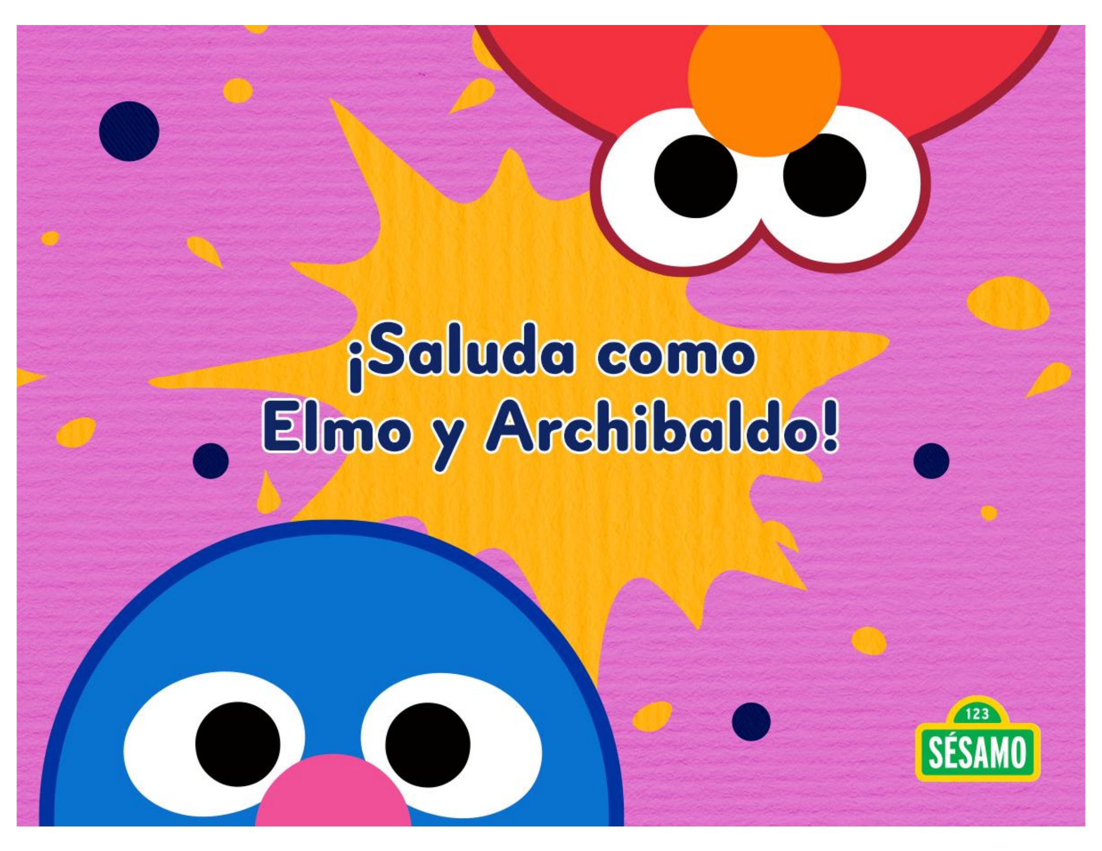 ¡Saluda como Elmo y Archibaldo!